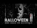 Halloween II Here Comes The Boogeyman A Michael Myers Fan Film