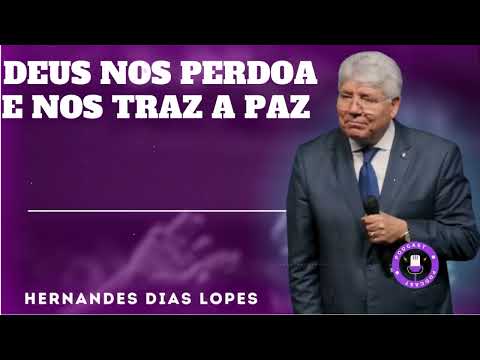 DEUS NOS PERDOA E NOS TRAZ A PAZ - Hernandes Dias Lopes