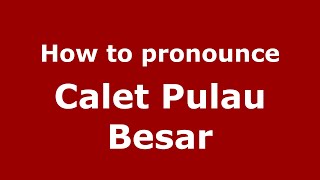 How to pronounce Calet Pulau Besar