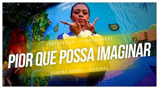 PIOR QUE POSSA IMAGINAR- LUISA SONZA ( COREOGRAFIA)/ RAMANA BORBA