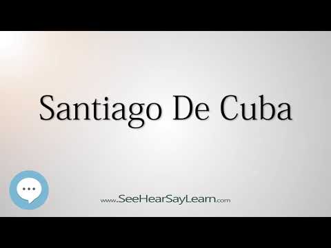 Santiago De Cuba (How to Pronounce Cities of the World)💬⭐🌍✅
