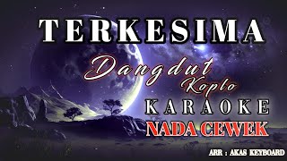 Download lagu TERKESIMA || NADA CEWEK | KARAOKE DANGDUT KOPLO ( Layla karaoke ) mp3