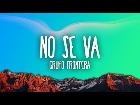 Grupo Frontera - No se va