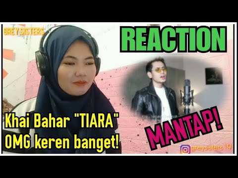 BEST! KHAI BAHAR - TIARA (ORIGINAL VERSION) COVER REACTION!!