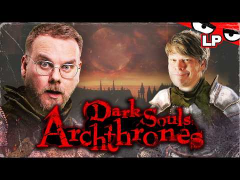 Neue Feinde! Neue Level! Ganz neue SCHWIERIGKEIT | ARCHTHRONES, DARK SOULS 3.5 mit Etienne & Colin