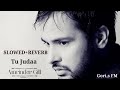 Tu Judaa | Amrinder Gill | Full Song    | (Slowed+Reverb) | Gori,s FM.