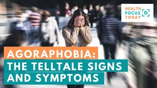Agoraphobia: The Telltale Signs and Symptoms