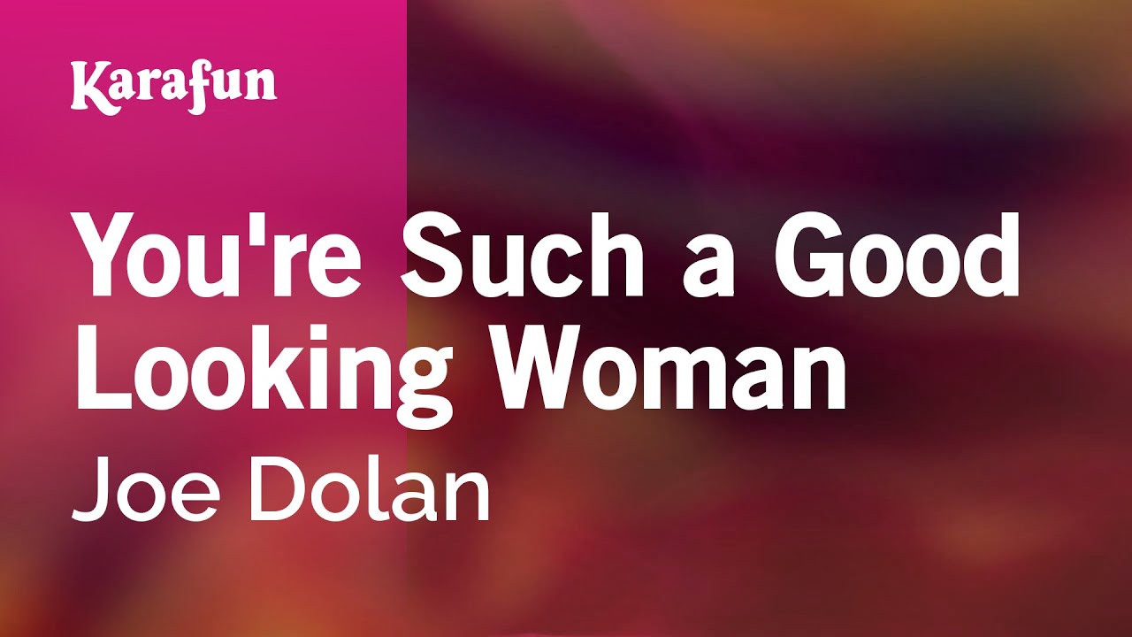 You're Such a Good Looking Woman - Joe Dolan | Karaoke Version | KaraFun