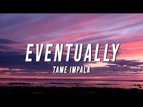 Tame Impala - Eventually (Lyrics)