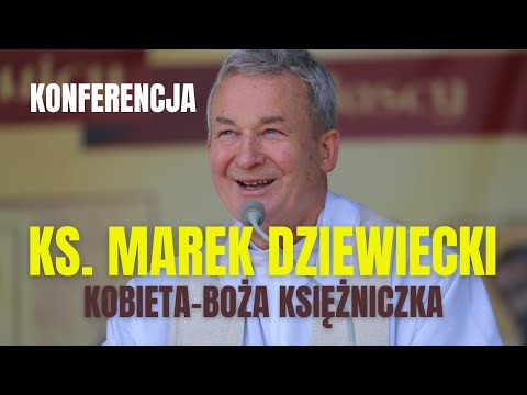 ks. Marek Dziewiecki - KONFERENCJA „Kobieta - boża księżniczka" - Pratulin, 25 maja 2025 r.