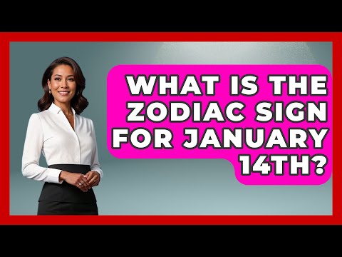 What Is The Zodiac Sign For January 14th? - Astrology Awakening