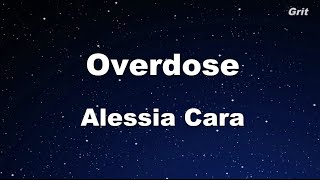Overdose - Alessia Cara Karaoke 【With Guide Melody】Instrumental