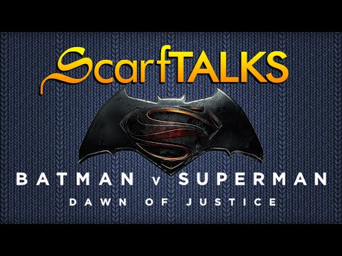 ScarfTalks: Batman v Superman [Spoilers]