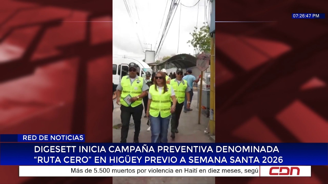 Digesett inicia campaña preventiva denominada “Ruta Cero” en Higüey previo a Semana Santa 2026