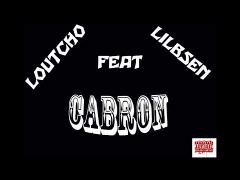 LOUTCHO Feat LILBSEN_CABRON