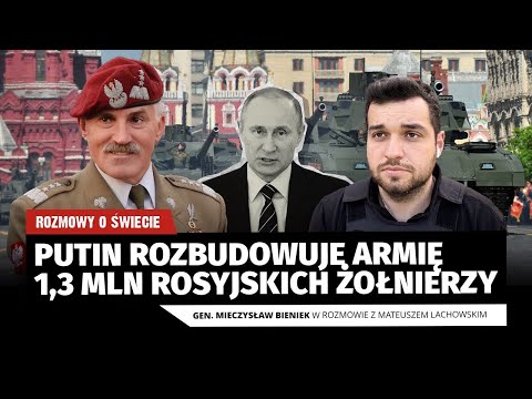 1300000 rosyjskich żołnierzy. Putin rozbudowuje armię. gen. Mieczysław Bieniek i M. Lachowski.