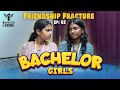 Bachelor Girls | Episode - 02 | Friendship Fracture | Nakkalites Fzone