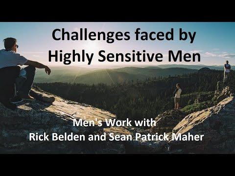 Mens Work 03: Challenges faced by Highly Sensitive Men