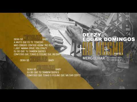 DEEZY - MERGULHAR FEAT. EDGAR DOMINGOS (Letra)