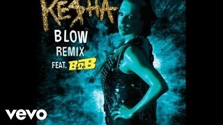 Ke$ha - Blow Remix (Audio) ft. B.o.B
