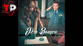 Download lagu Eduardo costa-pra sempre (lançamento 2018) mp3