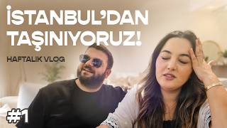 İstanbul’dan Taşınıyoruz! Hazırlıklar Başladı #1| Vlog