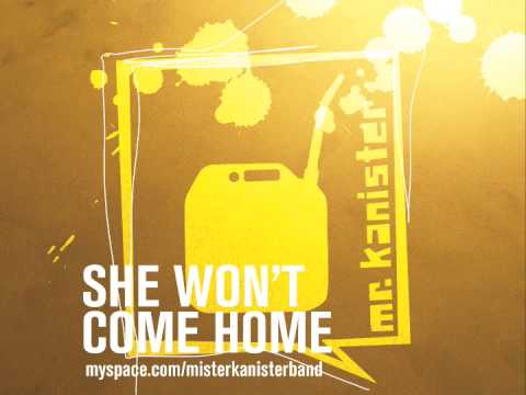 Mr. Kanister // She won't come home