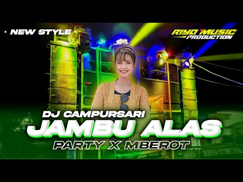 DJ CAMPURSARI JAMBU ALAS || STYLE PARTY X MBEROT MODE GAYENG  || COCOK BUAT SANTAI ❗❗
