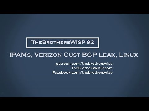 TheBrothersWISP 92 - IPAMs, Verizon Cust BGP Leak, Linux TCP DoS