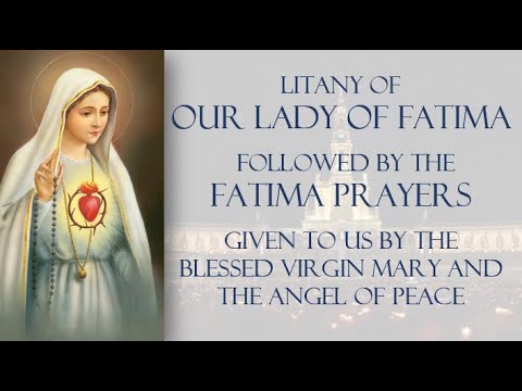 Litany of Our Lady of Fatima followed by the Five Fatima Prayers