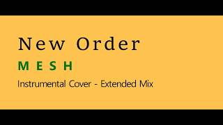 New Order - Mesh - Instrumental Cover - Extended Mix