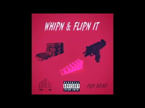 RGA Bone- Whipn & Flipn It [Prod. KConTheTrack]