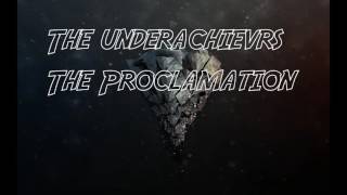 The Underachievers - The Proclamation