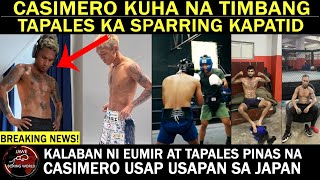 CASIMERO Kuha Na TIMBANG | Tapales Ka SPARRING kapatid | Kalaban Ni EUMIR At Tapales Nasa Pinas Na