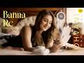 Banna Re Official Video Song Dhvani Bhanushali Gourov Dasgupta Romantic Hindi Song 2026