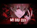 Nightcore - Bad Side (Lyrics)