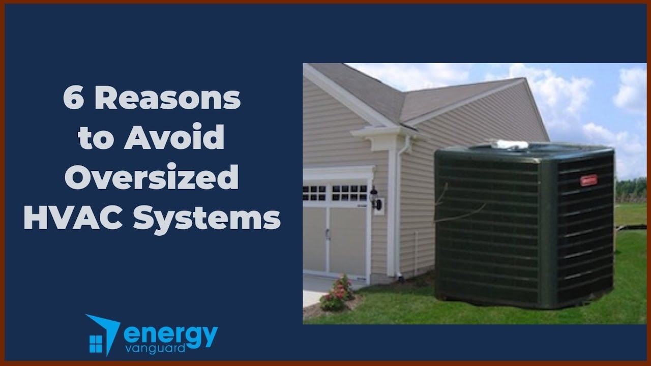 6 Reasons to Avoid Oversized HVAC Systems