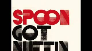 Spoon - Got Nuffin