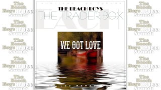 The Beach Boys - We Got Love (DJ L33 Trader Mix) The Trader Box