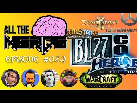 All the Nerds #023: BlizzCon 2015! Warcraft Legion StarCraft Overwatch Diablo