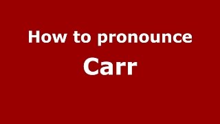 How to pronounce Carr