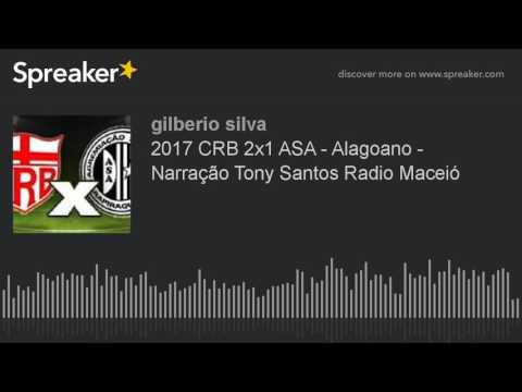 2017 CRB 2x1 ASA - Alagoano - Narração Tony Santos Radio Maceió (made with Spreaker)