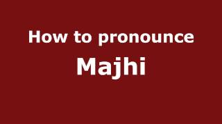 How to pronounce Majhi