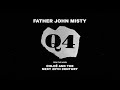 Father John Misty || Q4