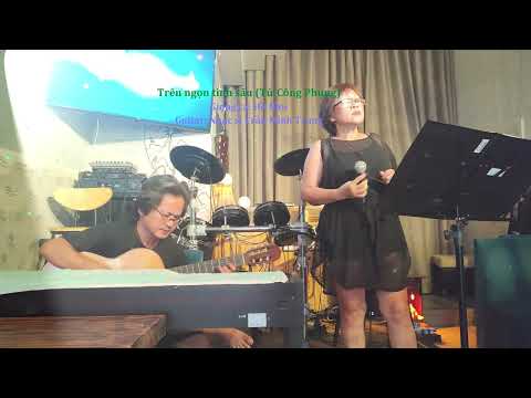 Trên ngọn tình sầu- Từ Công Phụng- Hồ Như + Guitar Trần Minh Trung (Đánh thức nuôi dưỡng tâm hồn!)