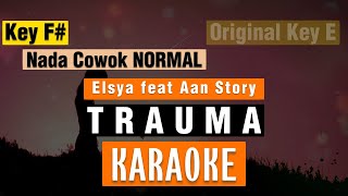 Download lagu 🔴TRAUMA  -  Elsya feat Aan Story KARAOKE 🎤 NADA COWOK NORMAL Key F# 🎤 ORIGINAL Key E mp3