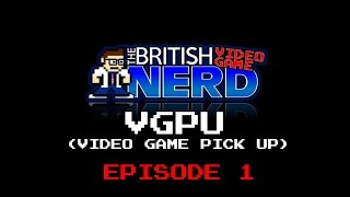 VGPU (Video Game Pick Up) - Episode 1