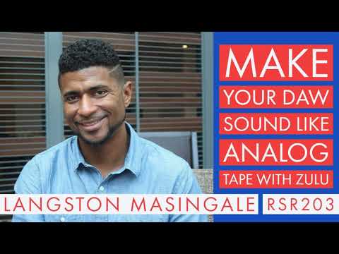 RSR203 - Langston Masingale - Make Your DAW Sound Like Analog Tape with Zulu