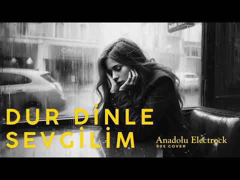 Dur Dinle Sevgilim | Anadolu Electrock 90s Cover