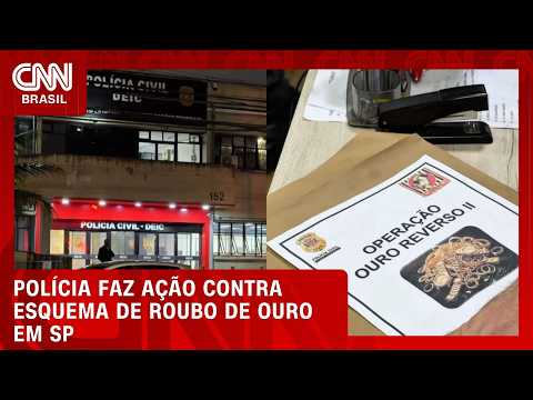 Operação contra esquema de roubo de ouro bloqueia R$ 34 milhões em SP | CNN 360º